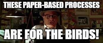 Off The Record, On the QT, and Very Hush-Hush Eliminating Paper-Based Processes
