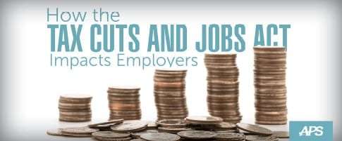 How the Tax Cuts and Jobs Act Impacts Employers