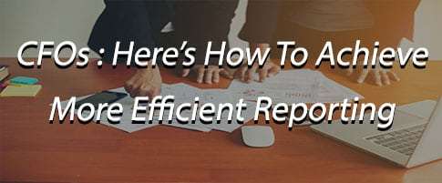 How CFOs Can Achieve More Efficient Reporting